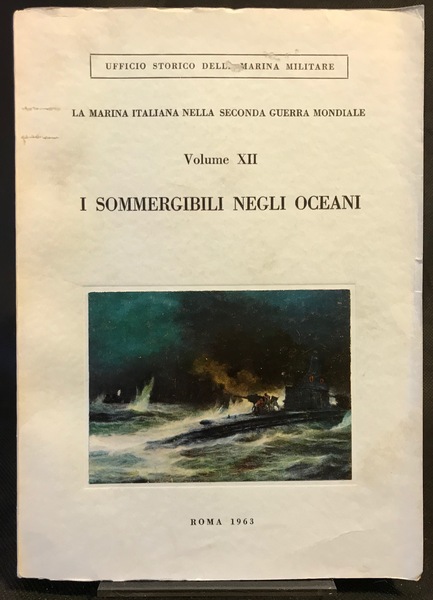 La Marina nella Seconda Guerra Mondiale Volume XII: I Sommergibili …
