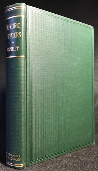 Electric Elevators. Their Design, Construction, Operation and Maintenance. First Edition.