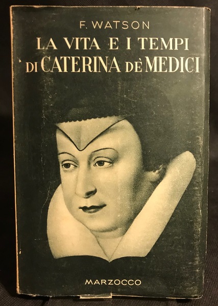 La vita e i tempi di Caterina De' Medici.