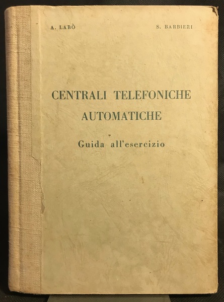 Guida all'esercizio delle Centrali telefoniche automatiche.