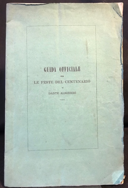 GUIDA OFFICIALE PER LE FESTE DEL CENTENARIO DI DANTE ALIGHIERI …