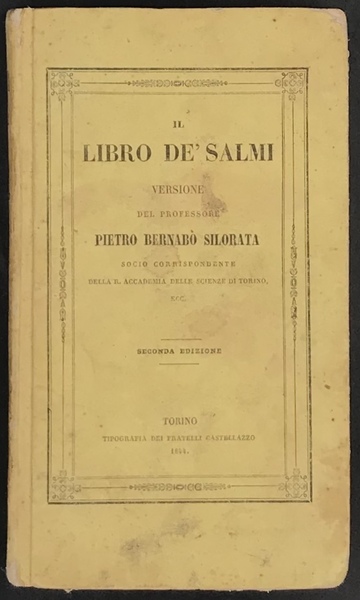 IL LIBRO DE' SALMI. VERSIONE DEL PROFESSORE PIETRO BERNABO' SILORATA. …