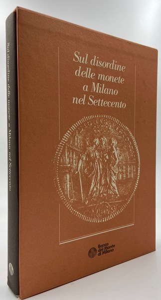 Sul disordine delle monete a Milano nel Settecento. Tre saggi …