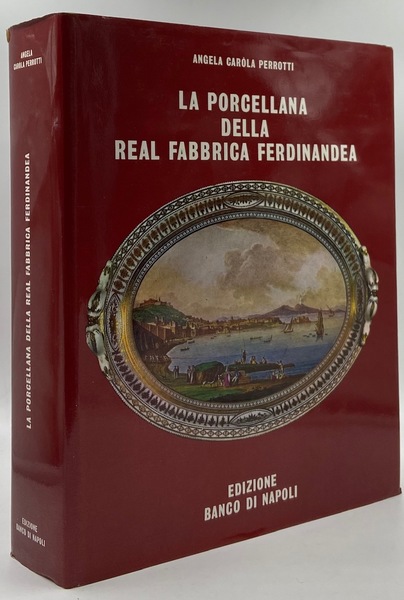 La porcellana della Real Fabbrica Ferdinandea (1771-1806).