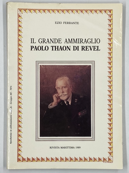 Il Grande Ammiraglio Paolo Thaon di Revel.