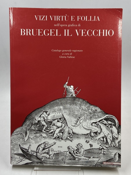 Vizi virtù e follia nell’opera grafica di Bruegel il Vecchio. …