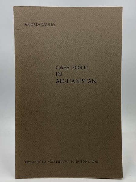 CASE-FORTI IN AFGHANISTAN. Estratto da Castellum N. 12, Roma 1970.