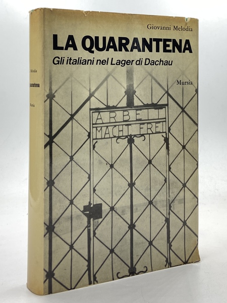 La Quarantena. Gli italiani nel Lager di Dachau.