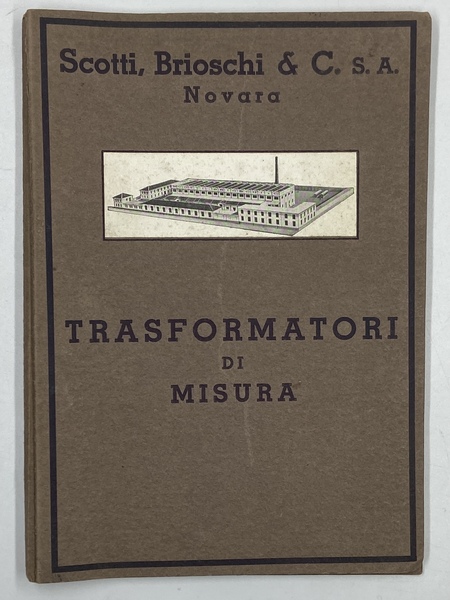 [Catalogo commerciale] Scotti, Brioschi & C. S. A. Novara. TRASFORMATORI …