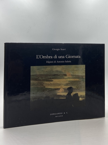 L’Ombra di una Giornata. Dipinti di Antonio Saliola.