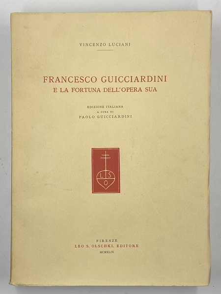 FRANCESCO GUICCIARDINI E LA FORTUNA DELL’OPERA SUA. Edizione italiana a …