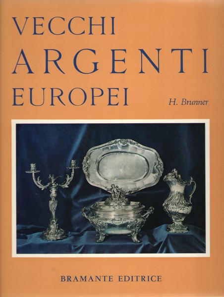 Vecchi argenti europei – Storia e splendori dell'argenteria da tavola …