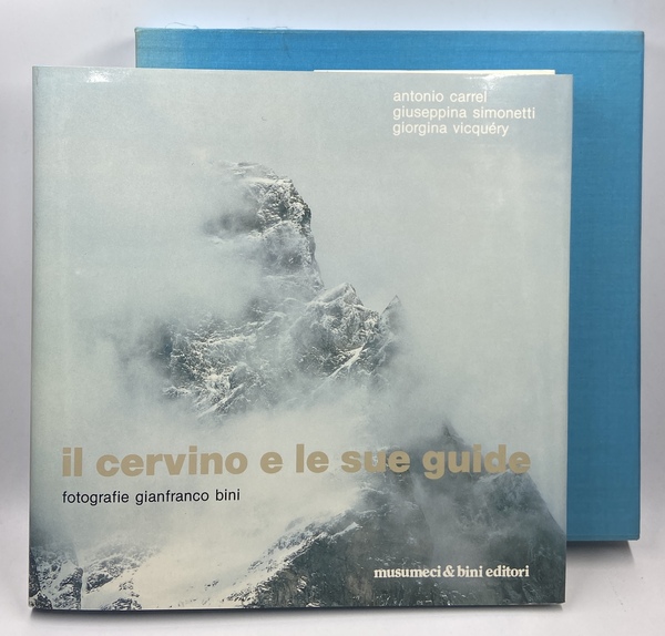 IL CERVINO E LE SUE GUIDE. Fotografie di Gianfranco Bini.