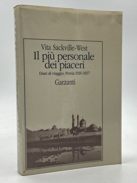 Il più personale dei piaceri. Diari di viaggio, Persia 1926-1927.