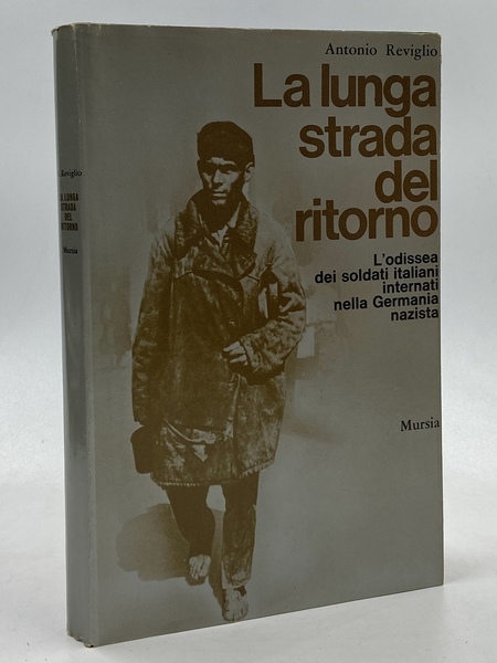 La lunga strada del ritorno. L’odissea dei soldati italiani internati …