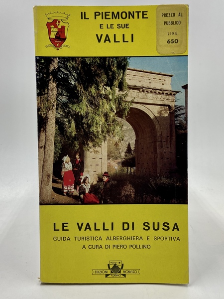 LE VALLI DI SUSA. Guida turistica alberghiera e sportiva.