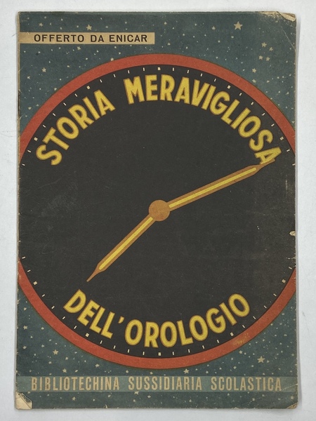STORIA MERAVIGLIOSA DELL’OROLOGIO. Offerto da ENICAR.