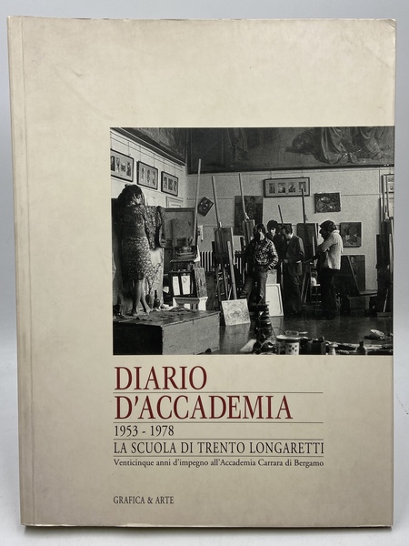 DIARIO D’ACCADEMIA 1953-1978. LA SCUOLA DI TRENTO LONGARETTI. Venticinque anni …