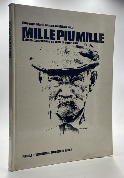 MILLE PIÙ MILLE. Ballata canavesana su testi di autori vari.