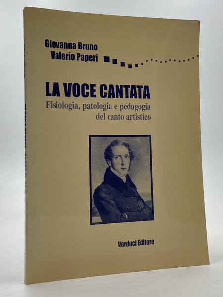 La voce cantata. Fisiologia, patologia e pedagogia del canto artistico.