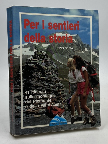 Per i sentieri della storia. 41 itinerari sulle montagne del …