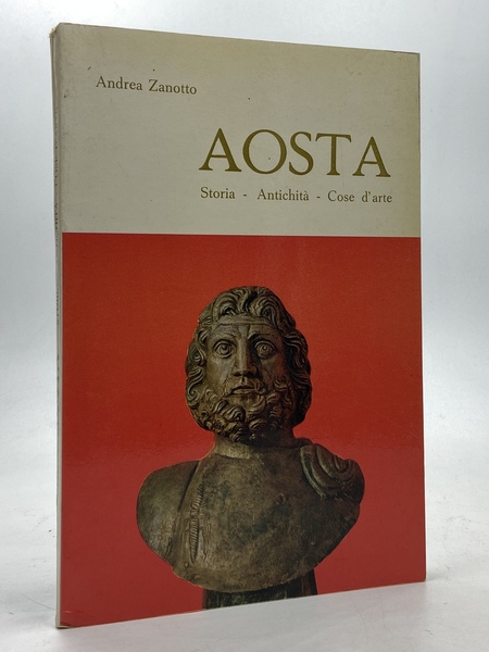 AOSTA. Storia - Antichità - Cose d’arte.