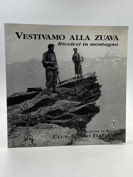 VESTIVAMO ALLA ZUAVA. Rivolesi in Montagna. Sezione di Rivoli Club …