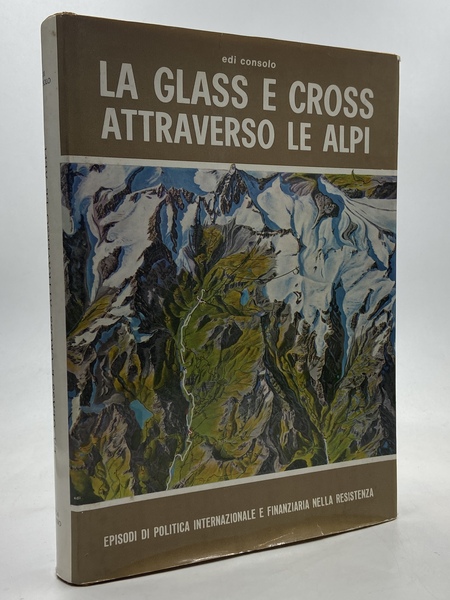 LA GLASS E CROSS ATTRAVERSO LE ALPI. Episodi di politica …