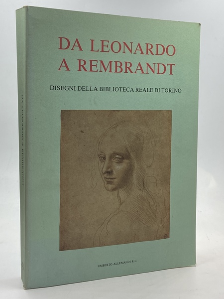 DA LEONARDO A REMBRADT. Disegni della Biblioteca Reale di Torino.