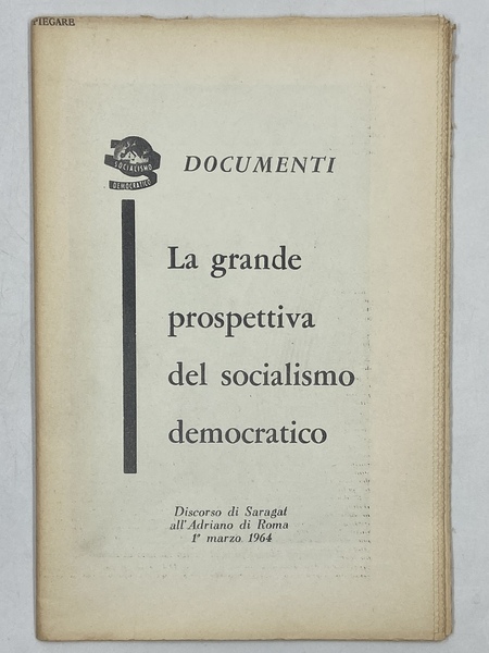 La grande prospettiva del socialismo democratico. Discorso di Saragat all’Adriano …