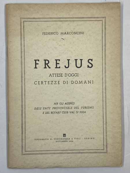 FREJUS. ATTESE D’OGGI CERTEZZE DI DOMANI. Per gli auspici dell’Ente …