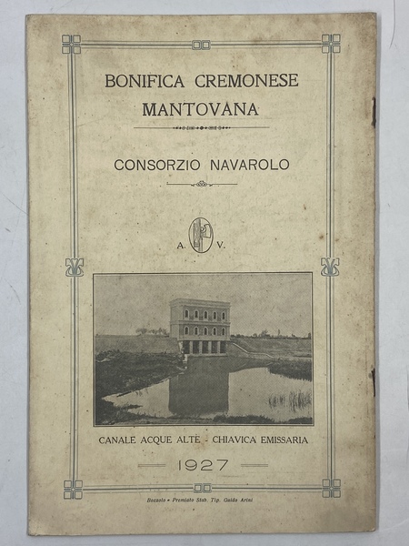 BONIFICA CREMONESE MANTOVANA - CONSORZIO NAVAROLO. [Brochure per l’Inaugurazione del …