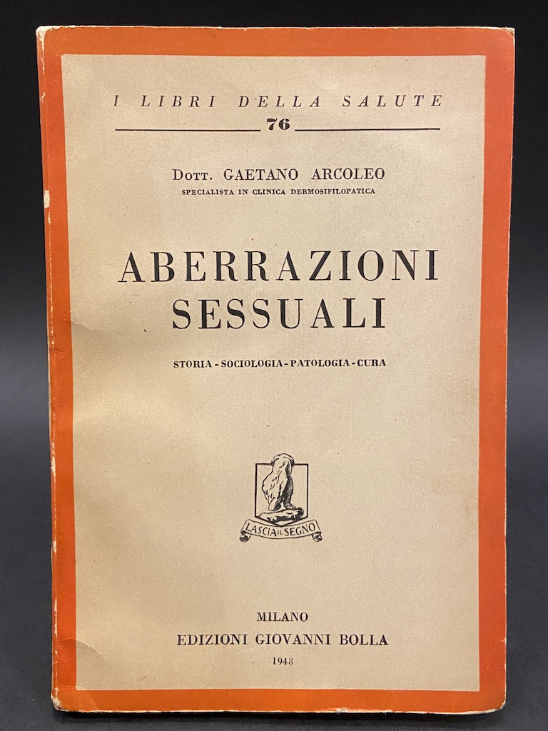 ABERRAZIONI SESSUALI. Storia - Sociologia - Patologia - Cura.