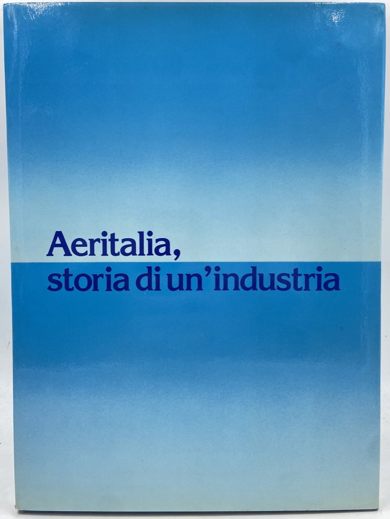 AERITALIA, STORIA DI UN’INDUSTRIA.