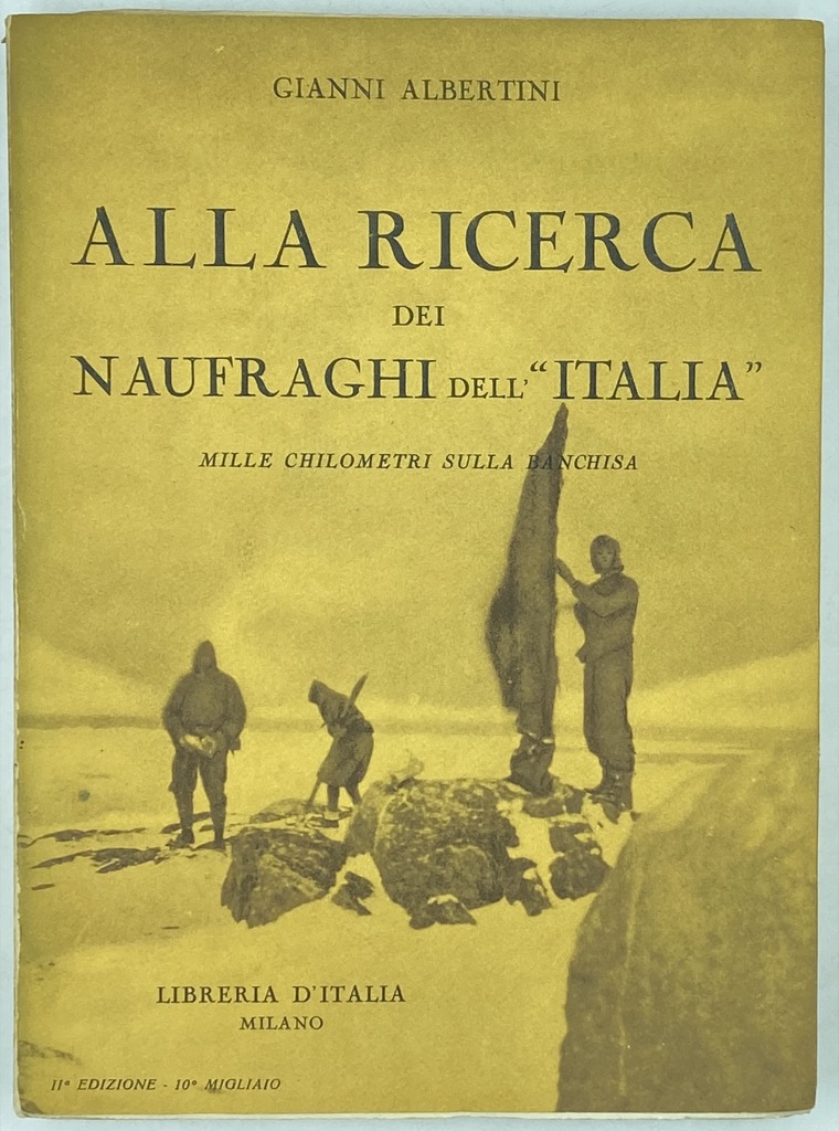 ALLA RICERCA DEI NAUFRAGHI DELL’«ITALIA». MILLE CHILOMETRI SULLA BANCHISA. Iia …