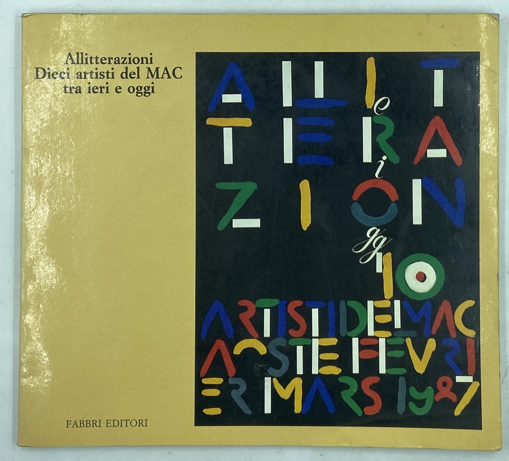 ALLITTERAZIONI. Dieci artisti del MAC tra ieri e oggi. Allitérations. …