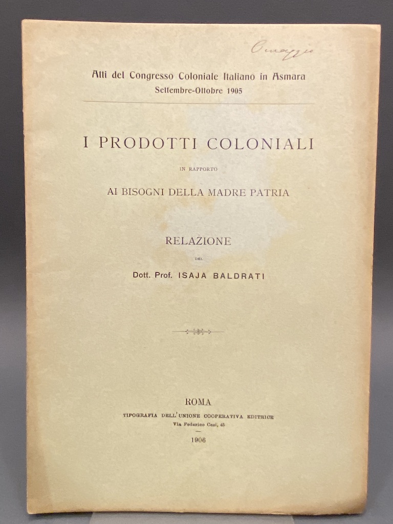 Atti del Congresso Coloniale Italiano in Asmara Settembre-Ottobre 1905. I …
