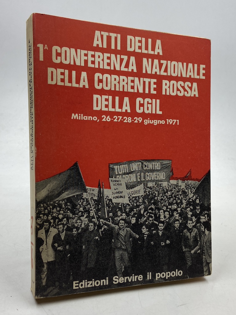 ATTI DELLA 1a CONFERENZA NAZIONALE DELLA CORRENTE ROSSA DELLA CGIL. …