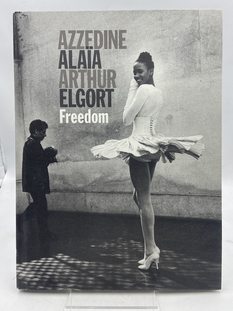 AZZEDINE ALAÏA. ARTHUR ELGORT. FREEDOM.