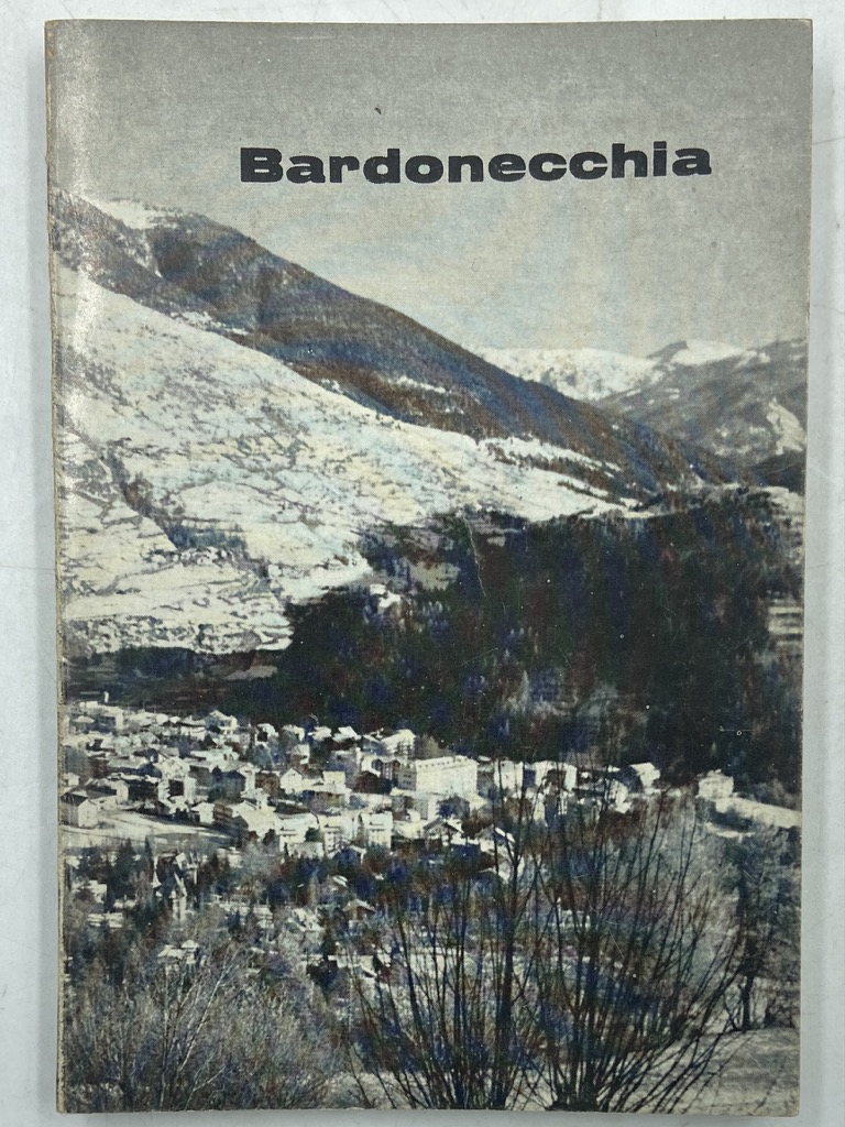 BARDONECCHIA E LE SUE VALLI. Edizione Italiana.