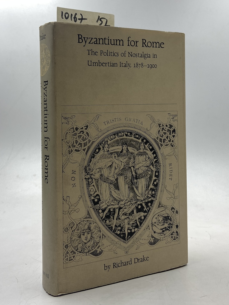 Byzantium for Rome. The Politics of Nostalgia in Umbertian Italy, …