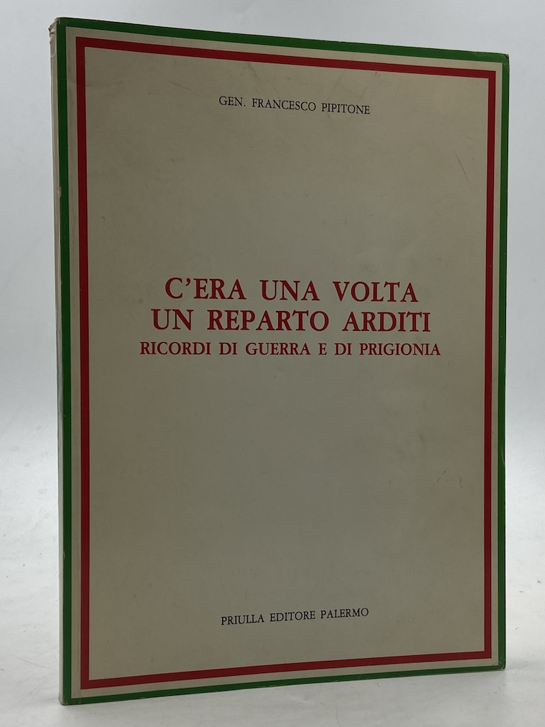 C’ERA UNA VOLTA UN REPARTO ARDITI. RICORDI DI GUERRA E …