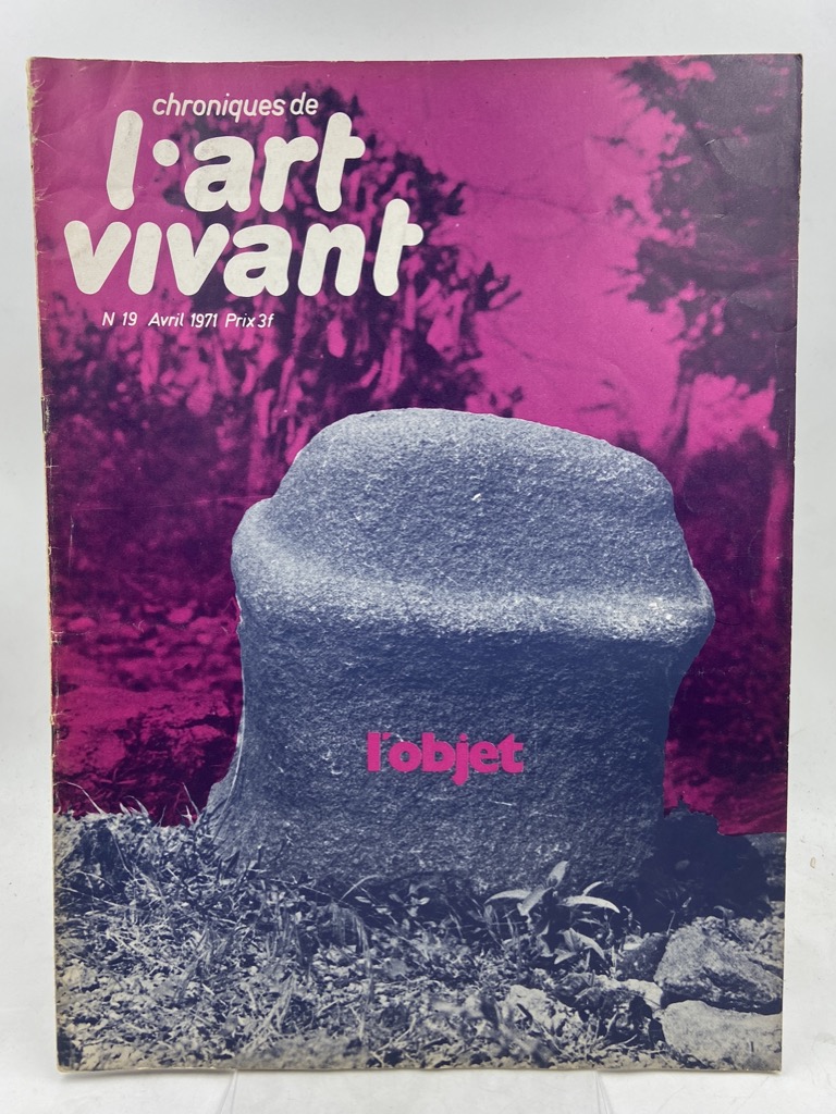 CHRONIQUES DE L’ART VIVANT. N. 19 AVRIL 1971. L’OBJET.
