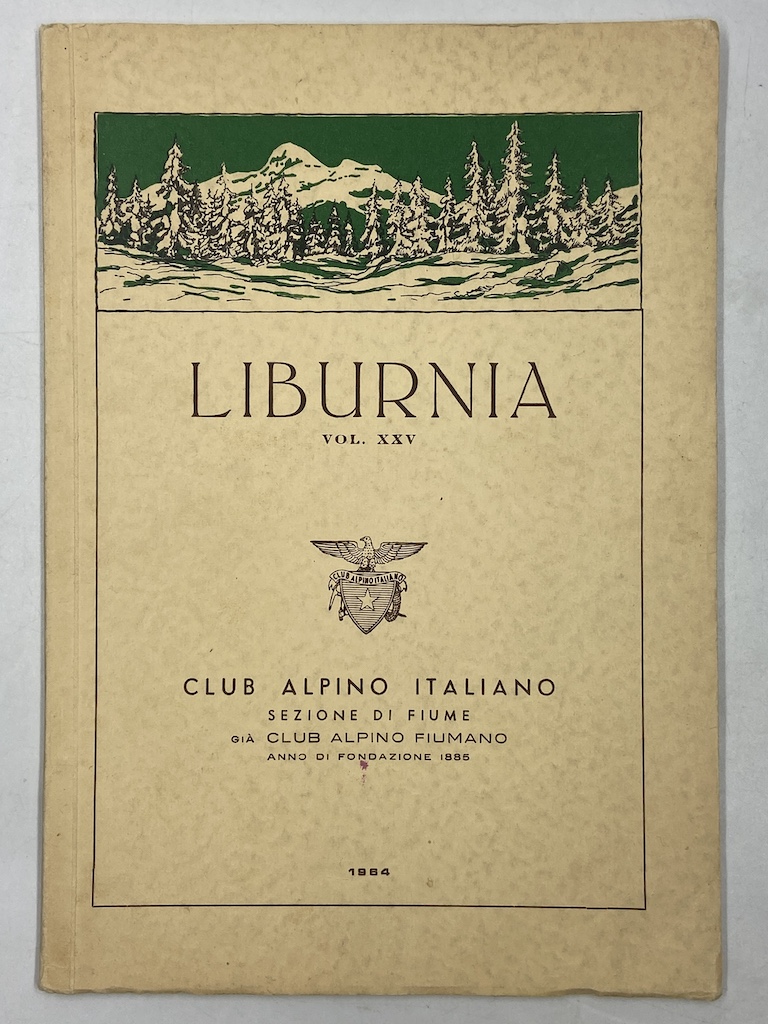 Club Alpino Italiano SEZIONE DI FIUME. Liburnia vol. XXV.