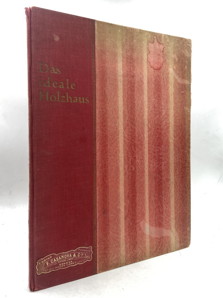 DAS IDEALE HOLZHAUS. Vorbildliche Vorlagen für Holzhäuser, Wochenendhäuser, Wohnlauben und …