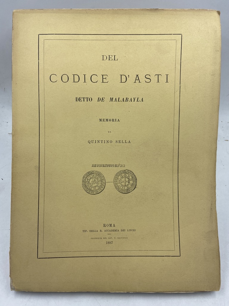 DEL CODICE D’ASTI DETTO DE MALABAYLA MEMORIA DI QUINTINO SELLA.