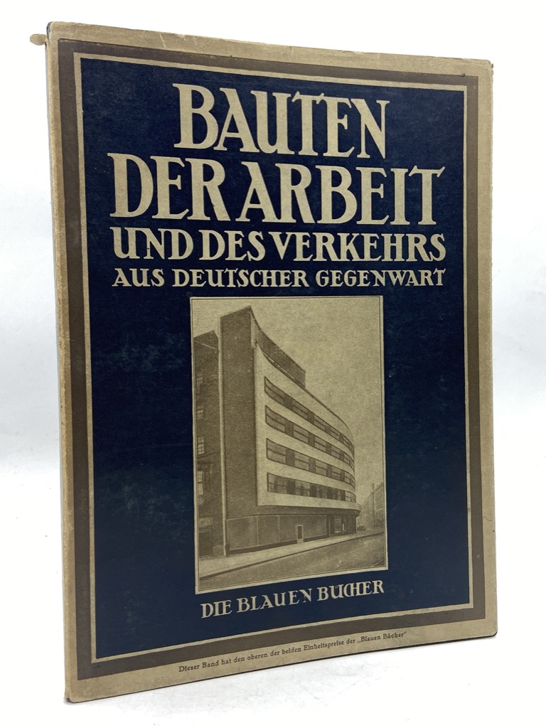 DEUTSCHE BAUKUNST DER GEGENWART: BAUTEN DER ARBEIT UND DES VERKHERS. …
