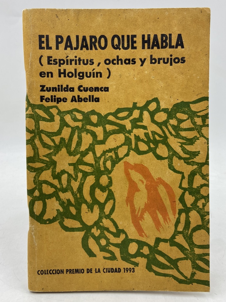 El pájaro que habla. (Espíritus, ochas y brujos en Holguín). …
