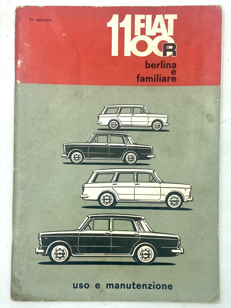 FIAT 1100 R BERLINA E FAMILIARE. USO E MANUTENZIONE. 7a …