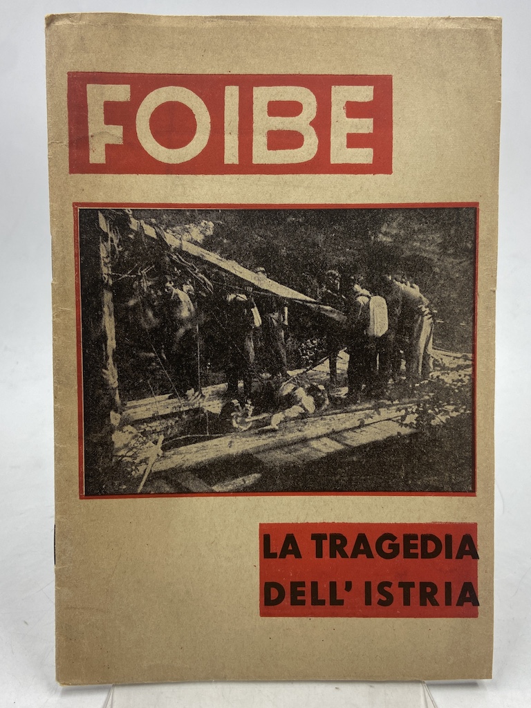 FOIBE. LA TRAGEDIA DELL’ISTRIA. A cura della Sezione Stampa e …